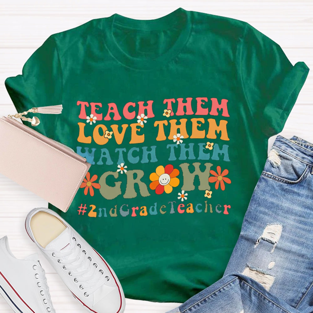 Personalized Grade Teach Them Love Them Watch Them Grow 2nd Grade T-Shirt