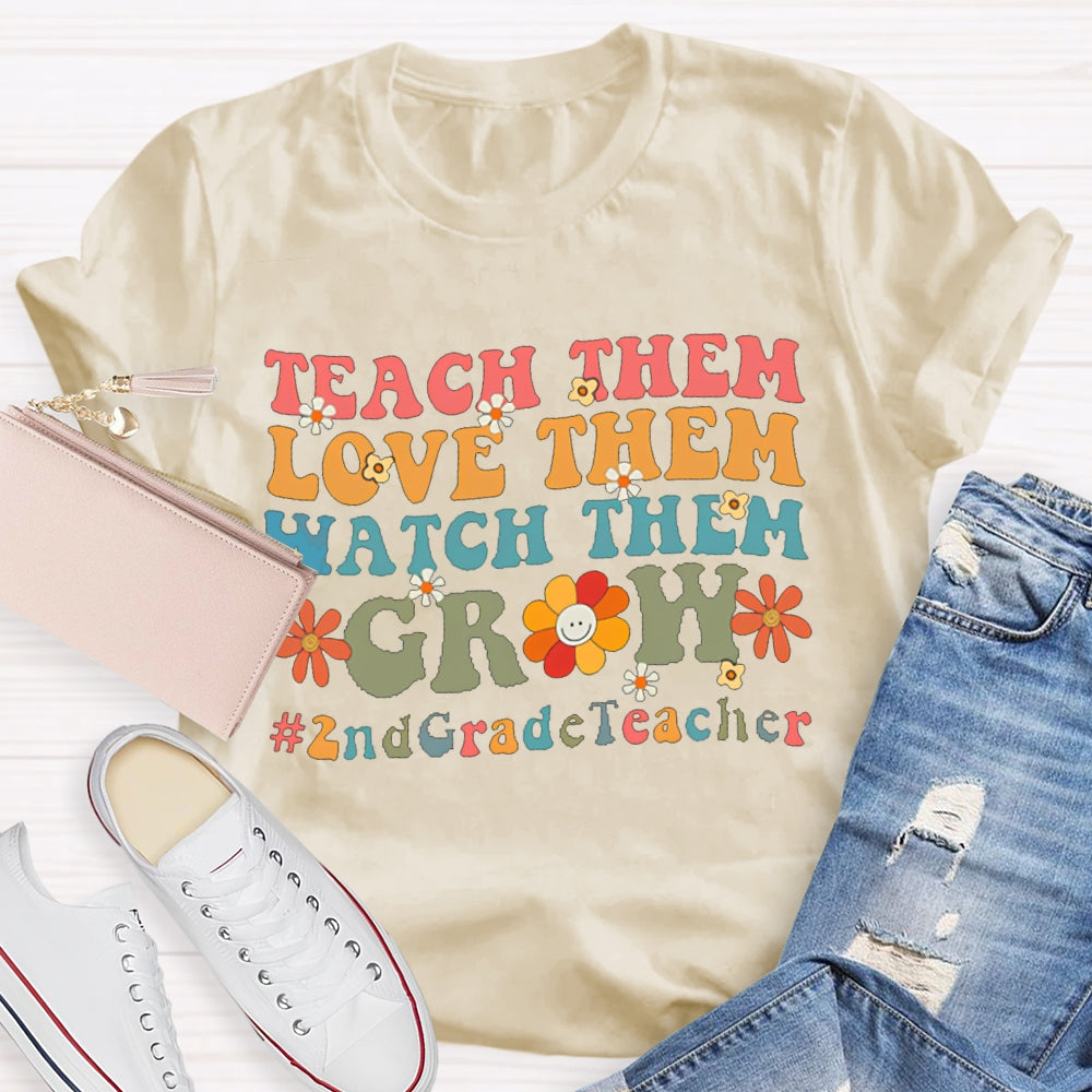 Personalized Grade Teach Them Love Them Watch Them Grow 2nd Grade T-Shirt