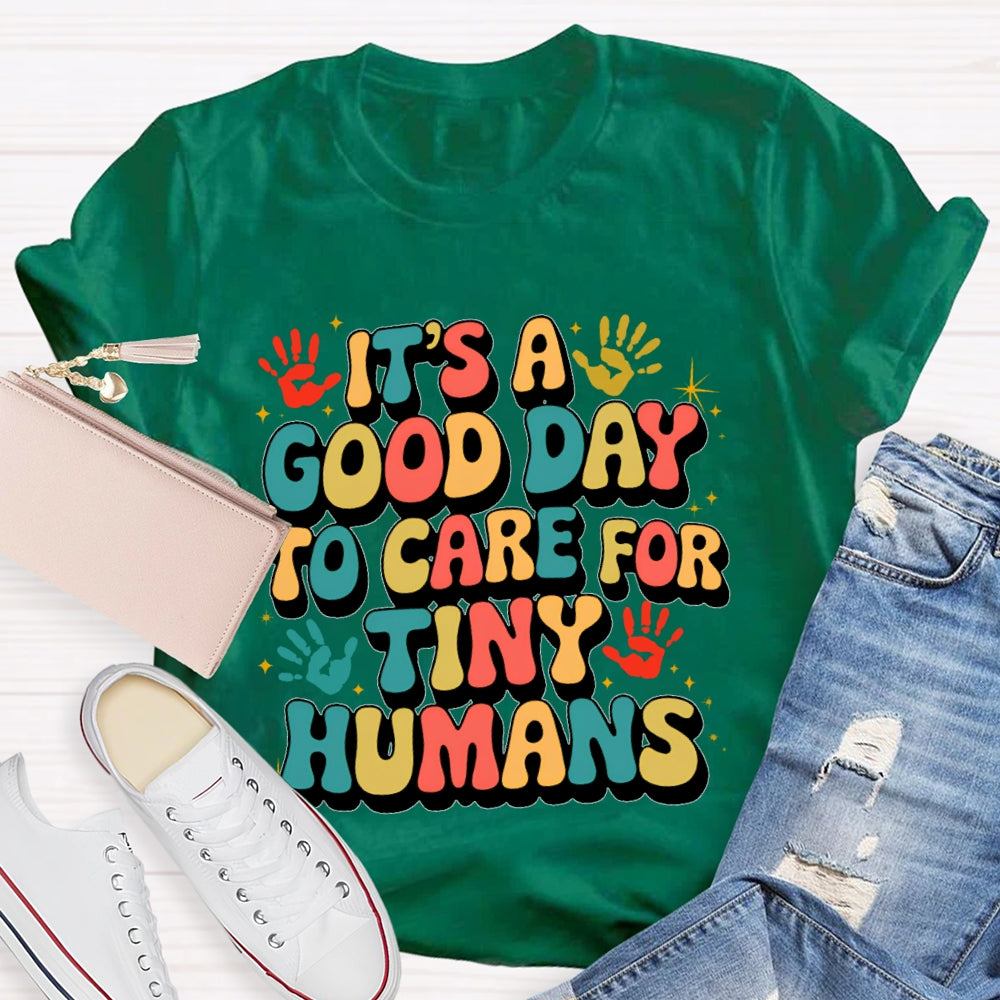 It'S A Good Day To Care For Tiny Humans Funny T-shirt