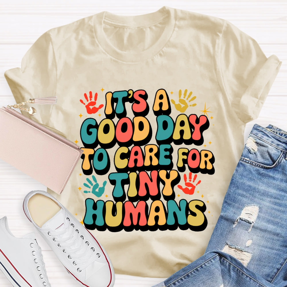 It'S A Good Day To Care For Tiny Humans Funny T-shirt