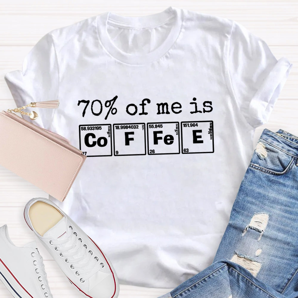 70% Of Me Is Coffee T-Shirt