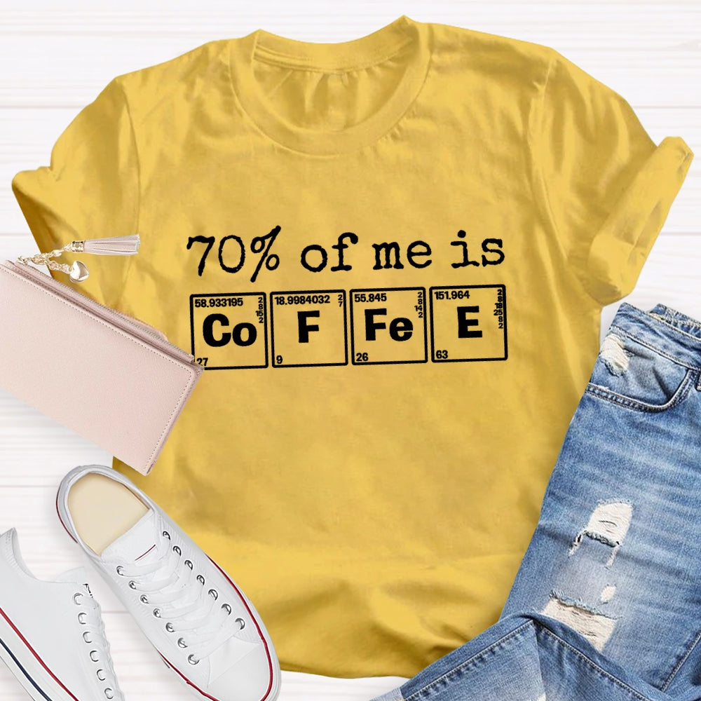 70% Of Me Is Coffee T-Shirt
