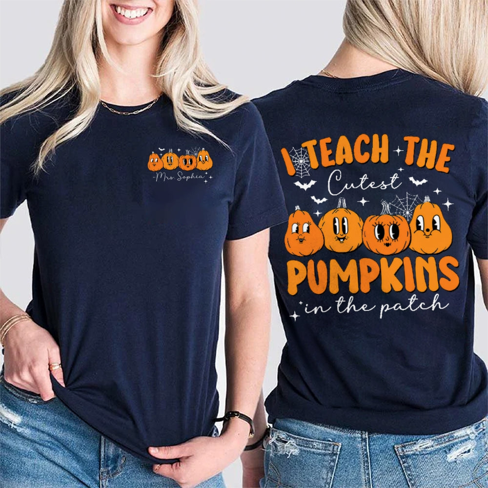 Personalized Name I Teach The Cutest Pumpkins In The Patch  Double Printed T-shirt