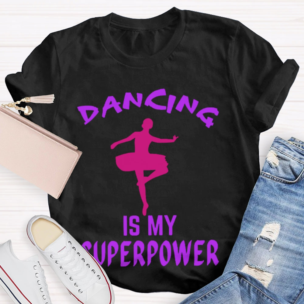 Dancing Is My Superpower T-shirt