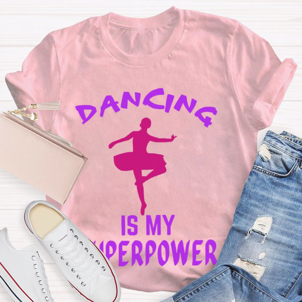 Dancing Is My Superpower T-shirt
