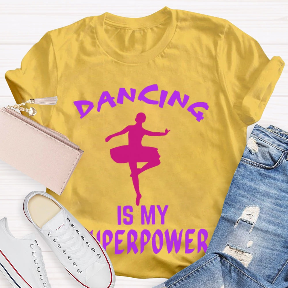Dancing Is My Superpower T-shirt