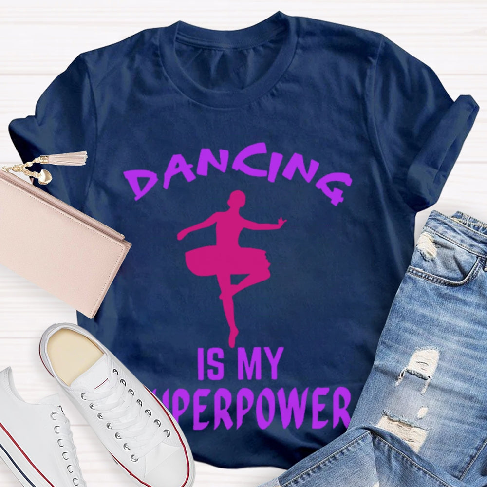 Dancing Is My Superpower T-shirt