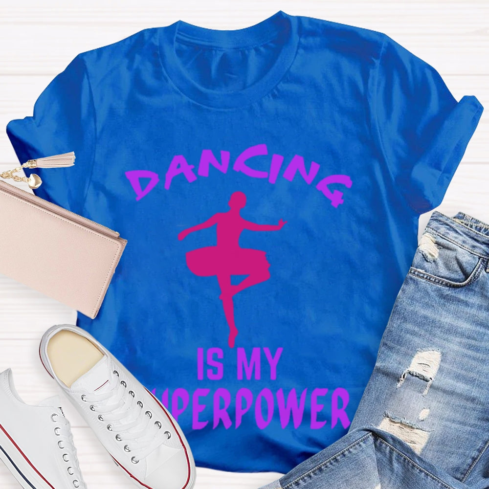Dancing Is My Superpower T-shirt