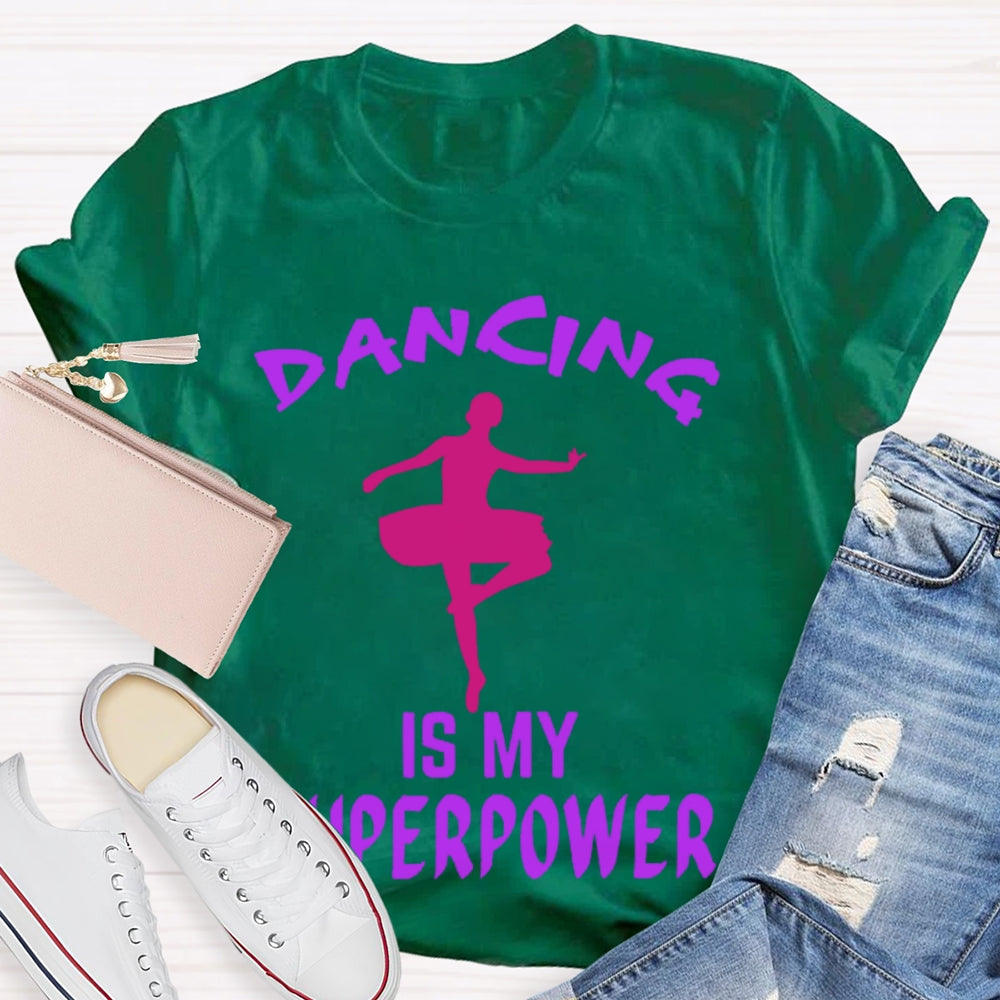 Dancing Is My Superpower T-shirt