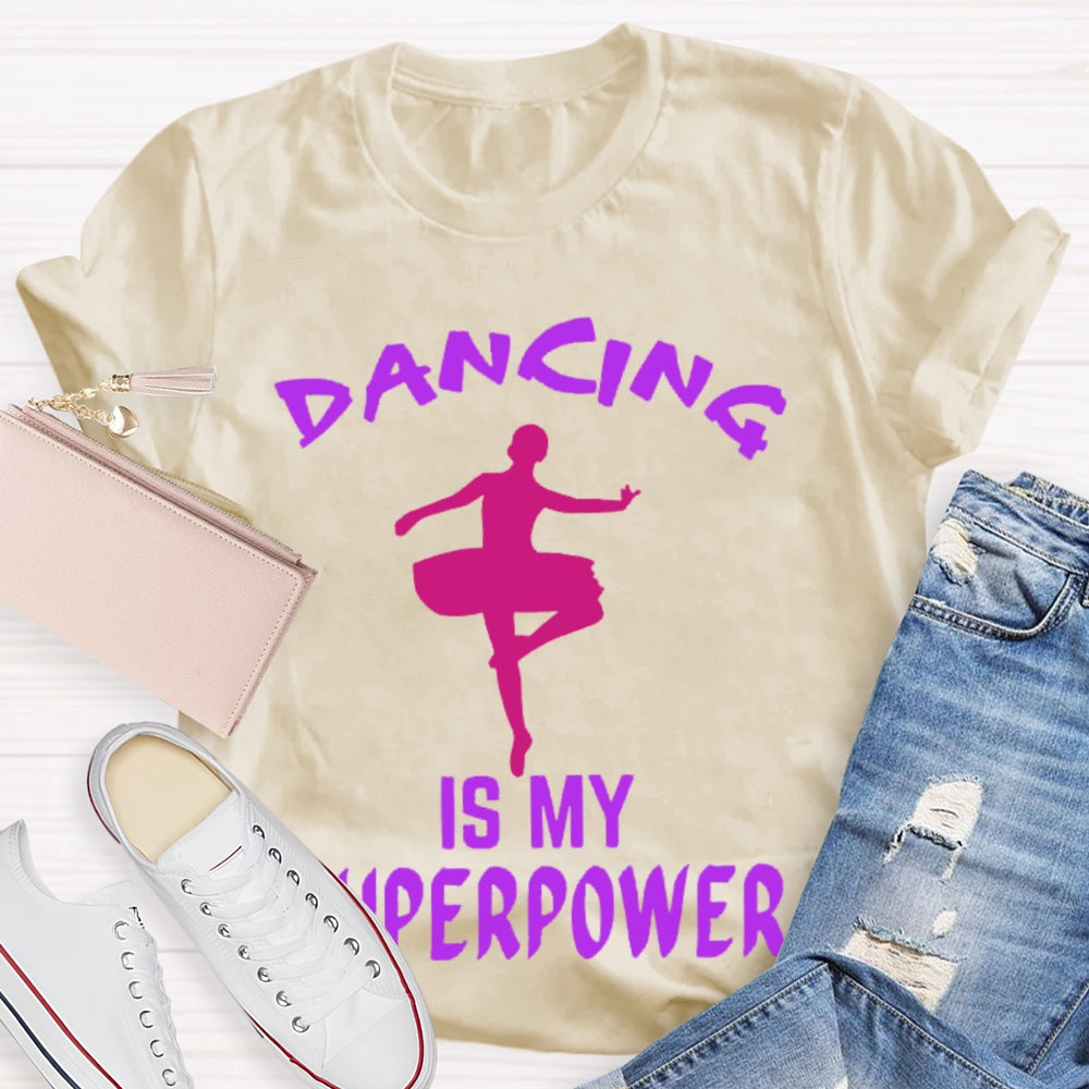 Dancing Is My Superpower T-shirt
