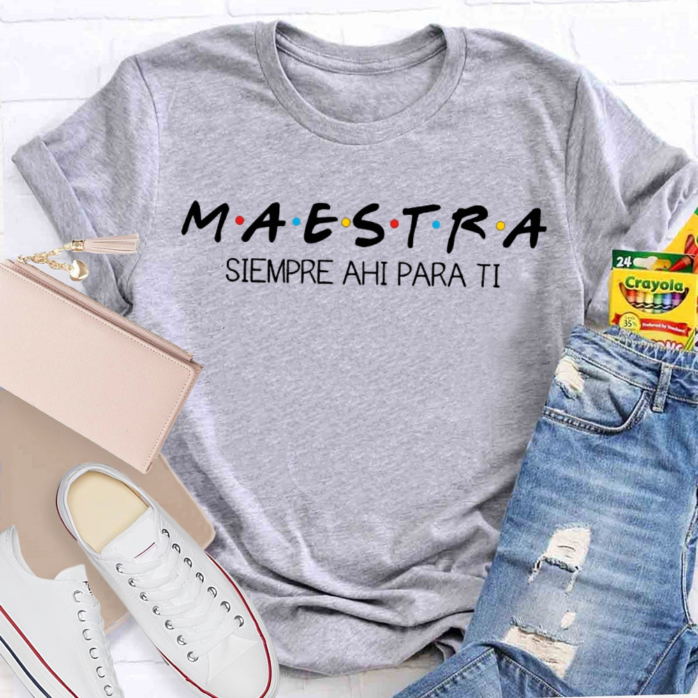 Maestra Siempre Ahi Para Ti Bilingual Teacher T-shirt