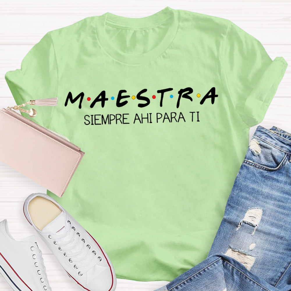 Maestra Siempre Ahi Para Ti Bilingual Teacher T-shirt