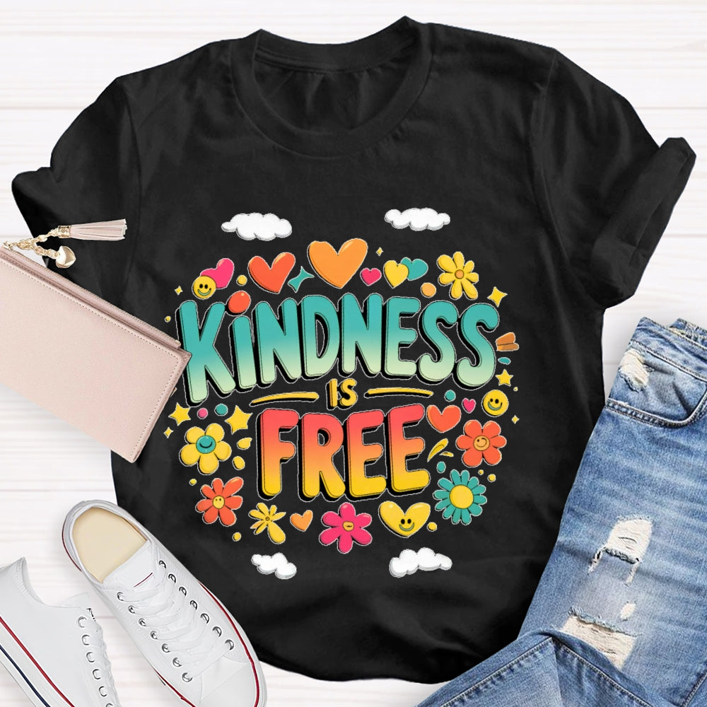 Kindness Is Free  Funny T-shirt