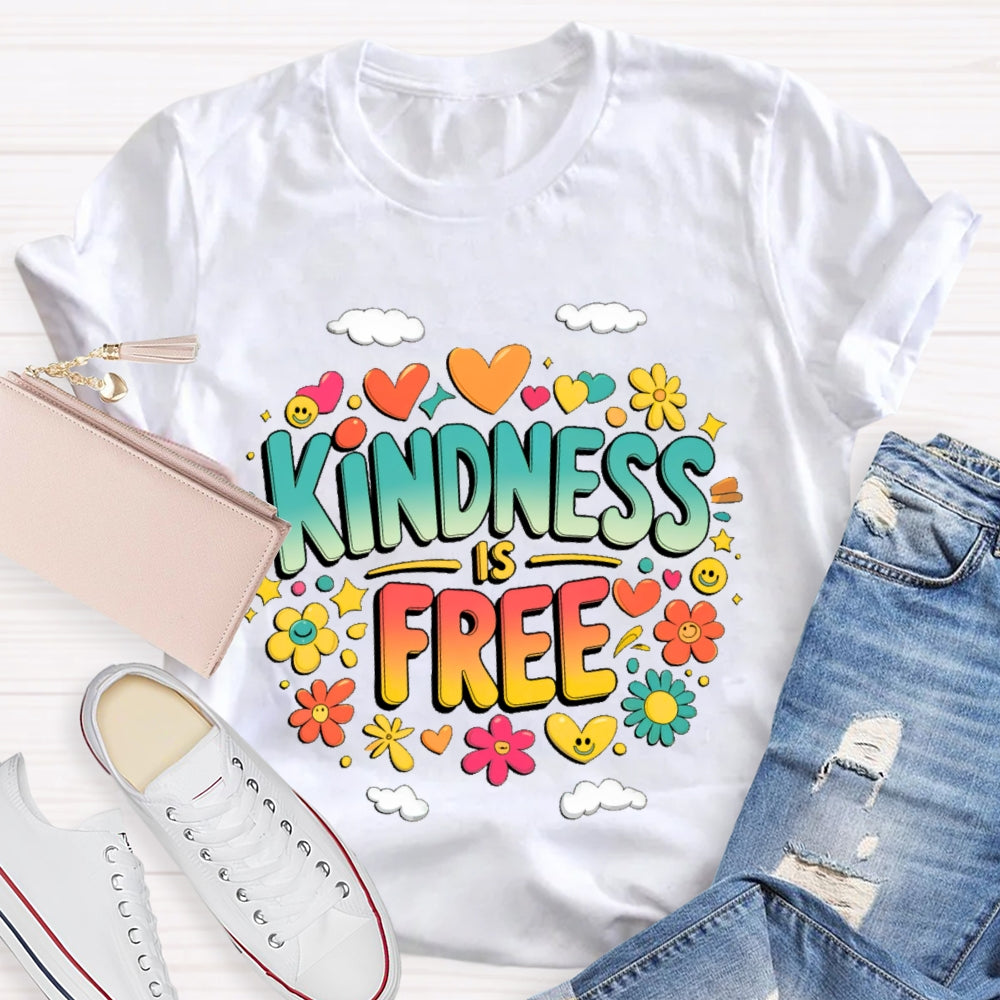 Kindness Is Free  Funny T-shirt