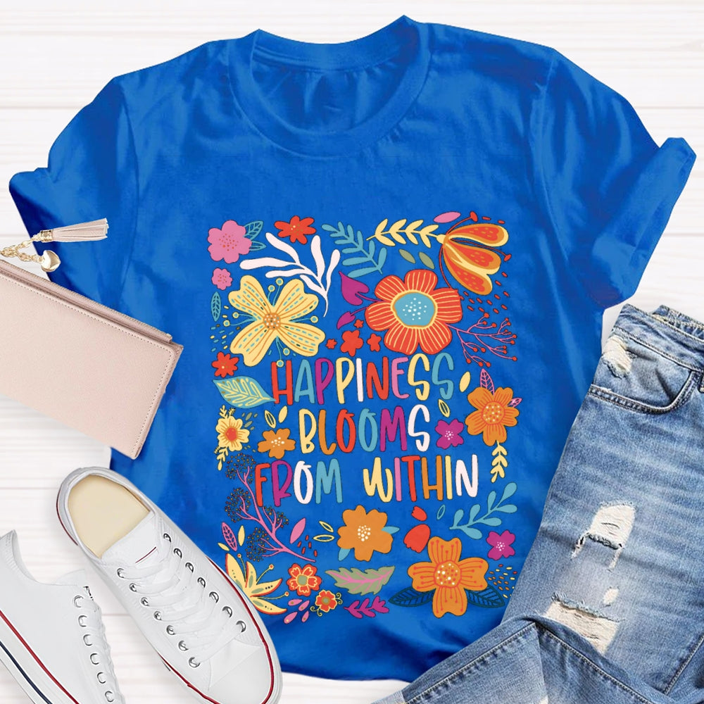 Happiness Blooms From Within T-Shirt