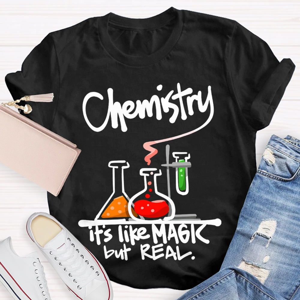 Chemistry It'S Like Magic But Real Chemistry Teacher T-shirt