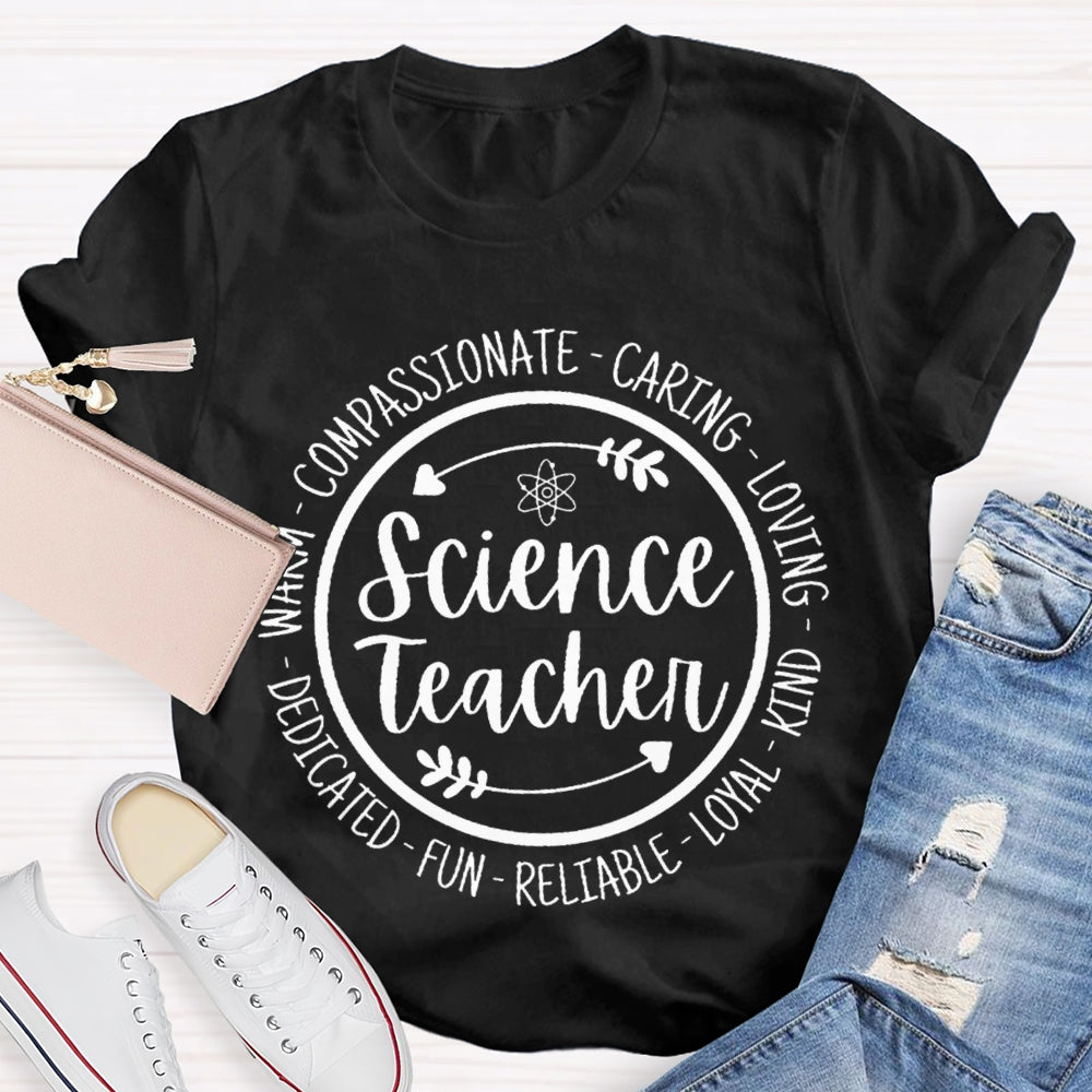 Science Teacher Compassionate Caring Loving Kind Fun Dedicated T-shirt