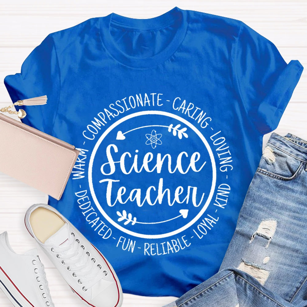Science Teacher Compassionate Caring Loving Kind Fun Dedicated T-shirt