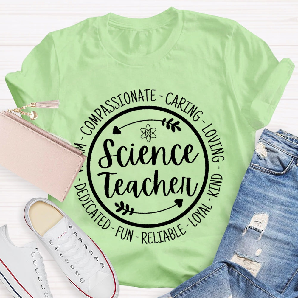 Science Teacher Compassionate Caring Loving Kind Fun Dedicated T-shirt