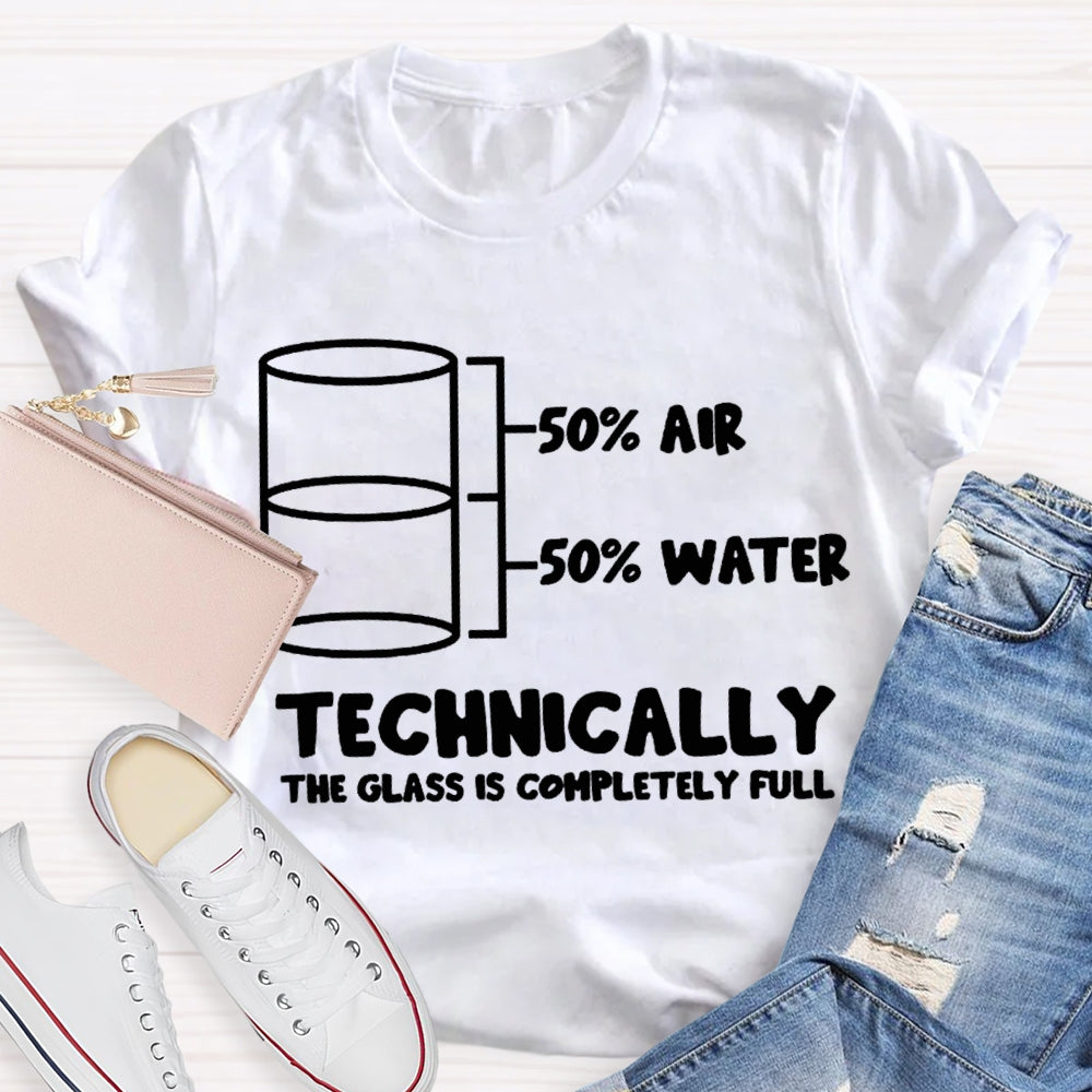 Half Air Half Water Technically The Glass Is Completely Full Science Teacher T-shirt
