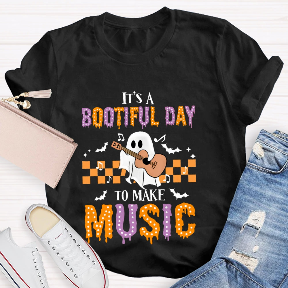 It's A Bootiful Day To Make Music T-shirt