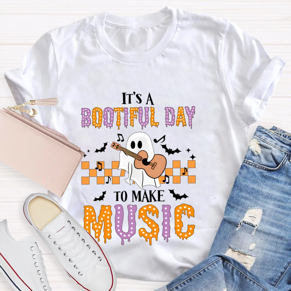 It's A Bootiful Day To Make Music T-shirt