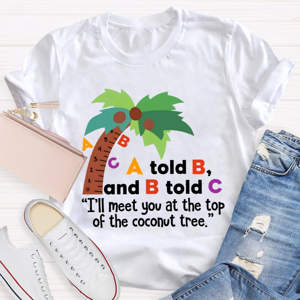A Told B And B Told C T-shirt