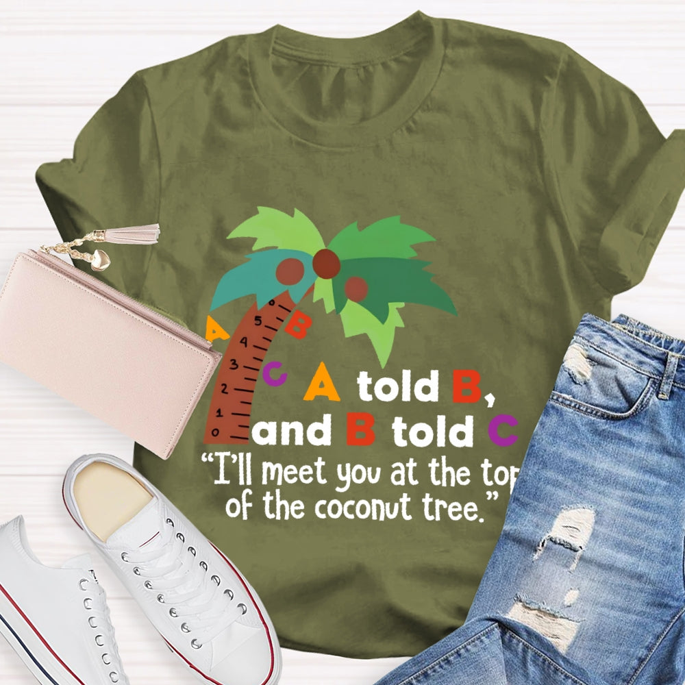 A Told B And B Told C T-shirt