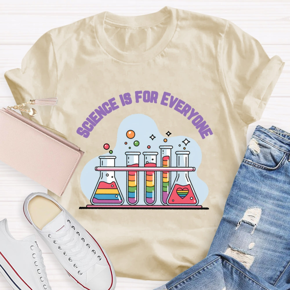 Science Is For Everyone Funny T-shirt