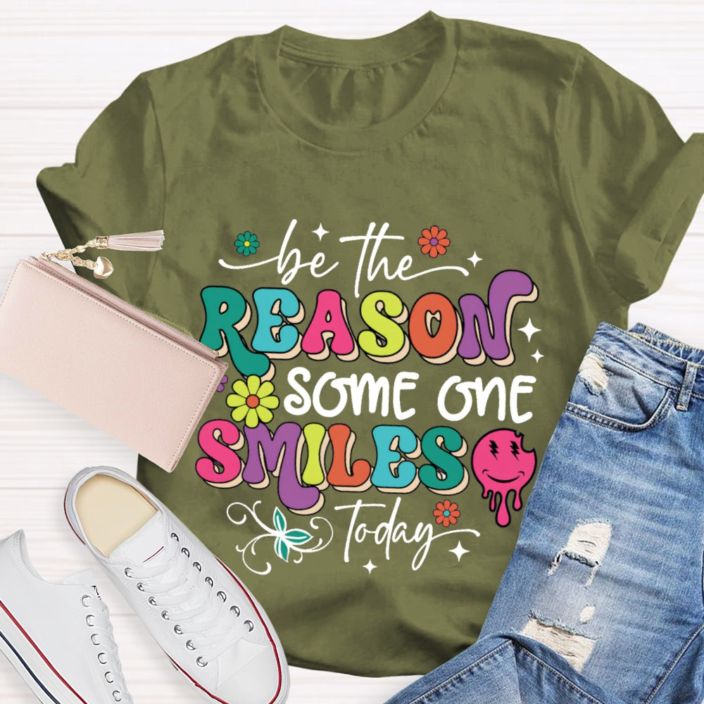 Be The Reason Someone Smiles Today Funny T-shirt