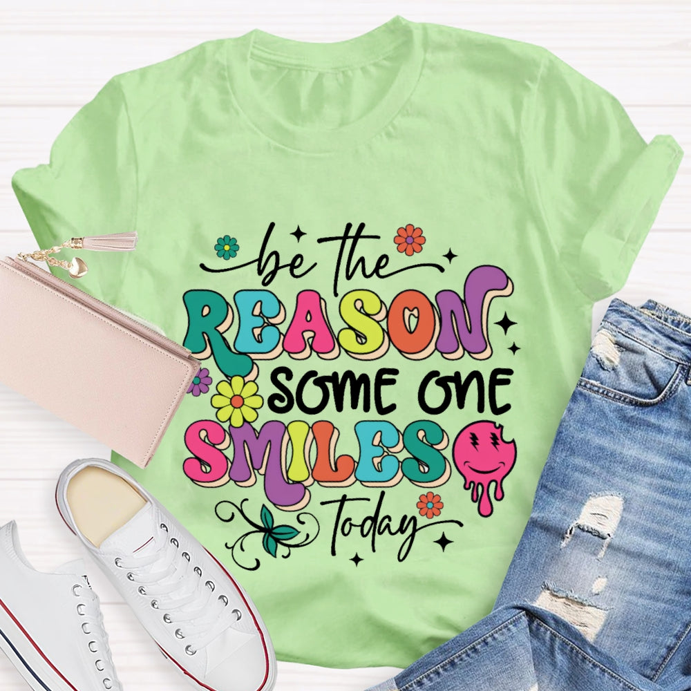 Be The Reason Someone Smiles Today Funny T-shirt