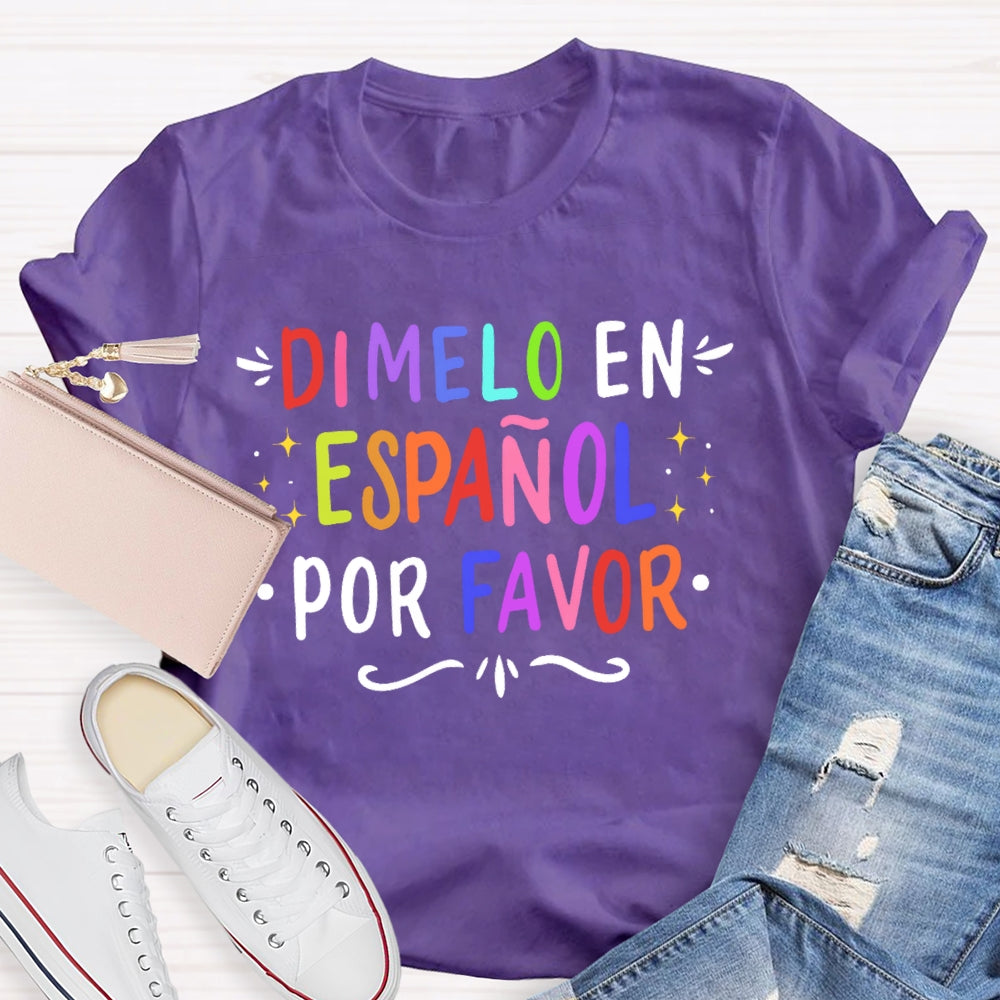 Dimelo En EspañOl Por Favor Spanish Teacher Letters T-shirt