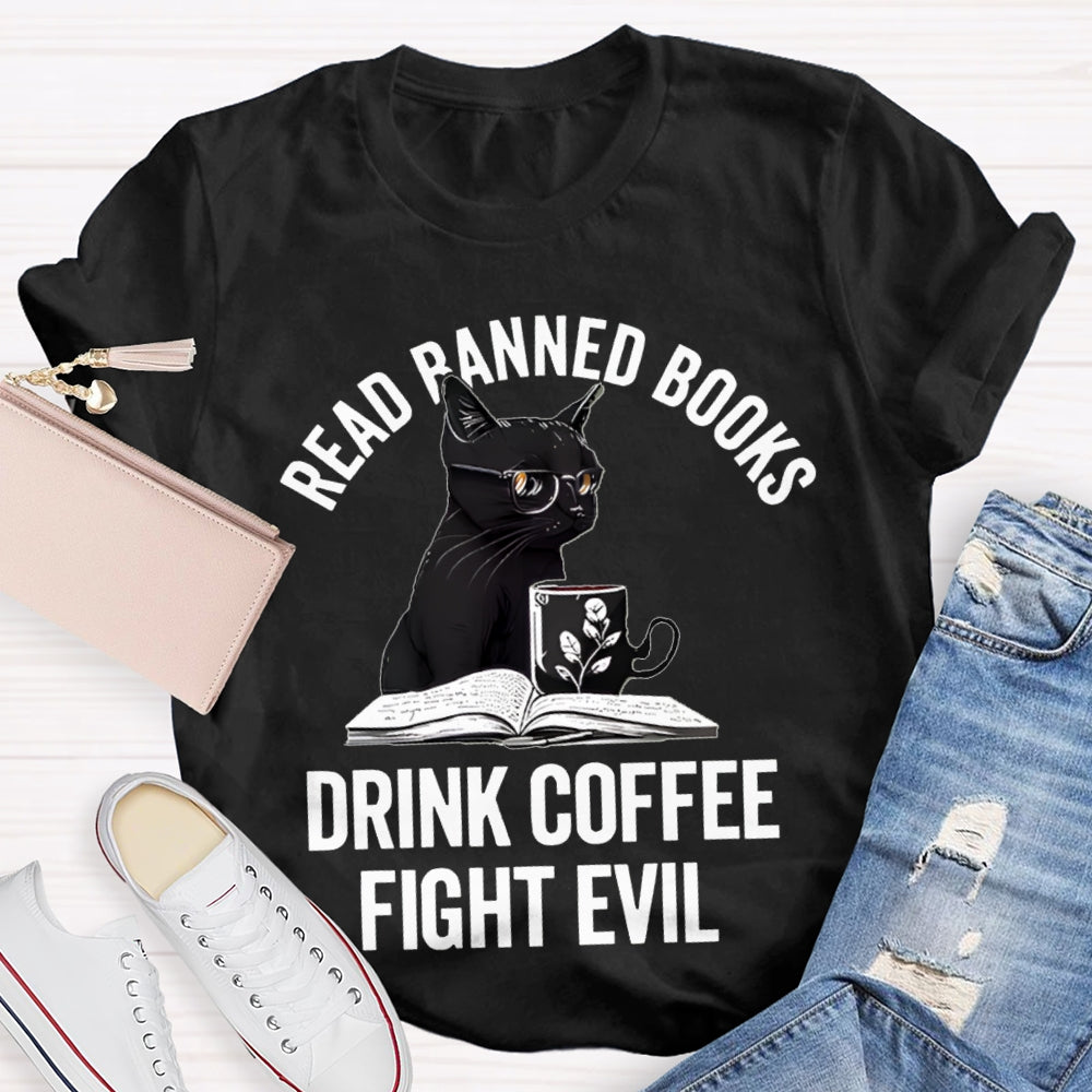 Read Banned Books Drink Coffee Fight Evil T-shirt