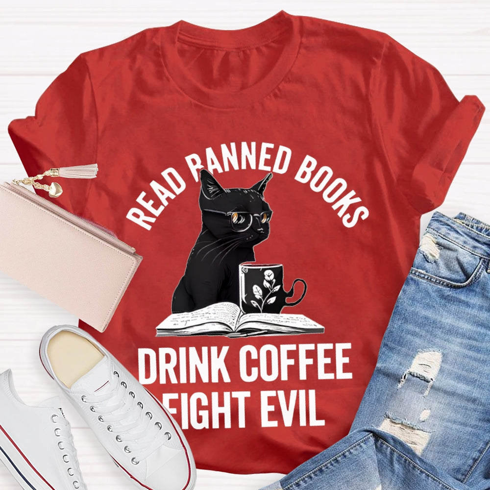 Read Banned Books Drink Coffee Fight Evil T-shirt