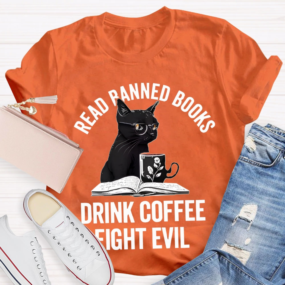 Read Banned Books Drink Coffee Fight Evil T-shirt