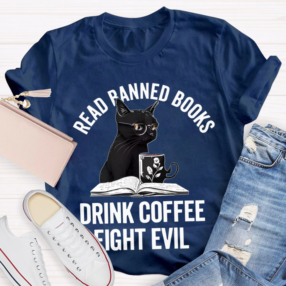 Read Banned Books Drink Coffee Fight Evil T-shirt