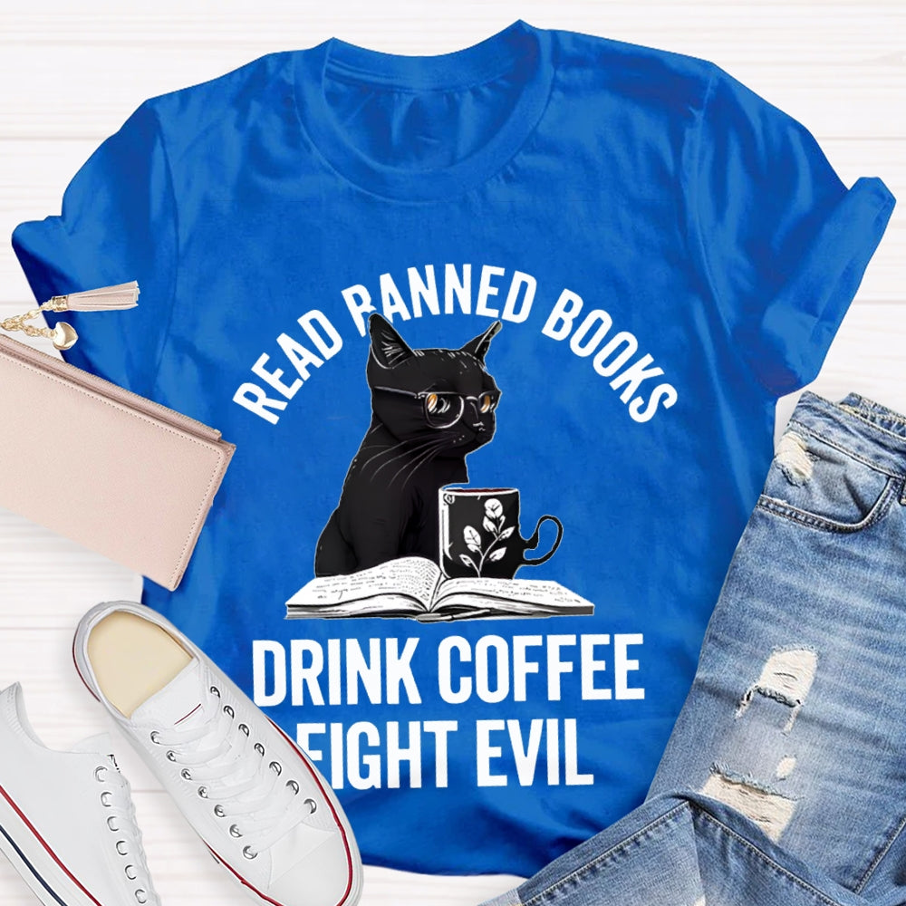 Read Banned Books Drink Coffee Fight Evil T-shirt
