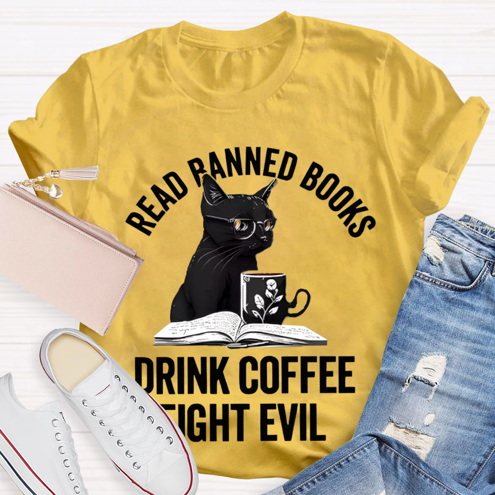 Read Banned Books Drink Coffee Fight Evil T-shirt