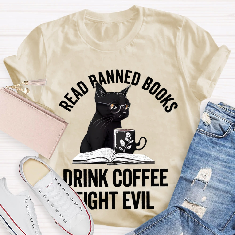 Read Banned Books Drink Coffee Fight Evil T-shirt