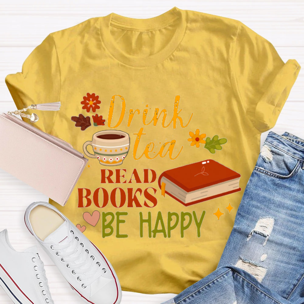 Drink Tea Read Books Be Happy Flowers And Grass T-shirt