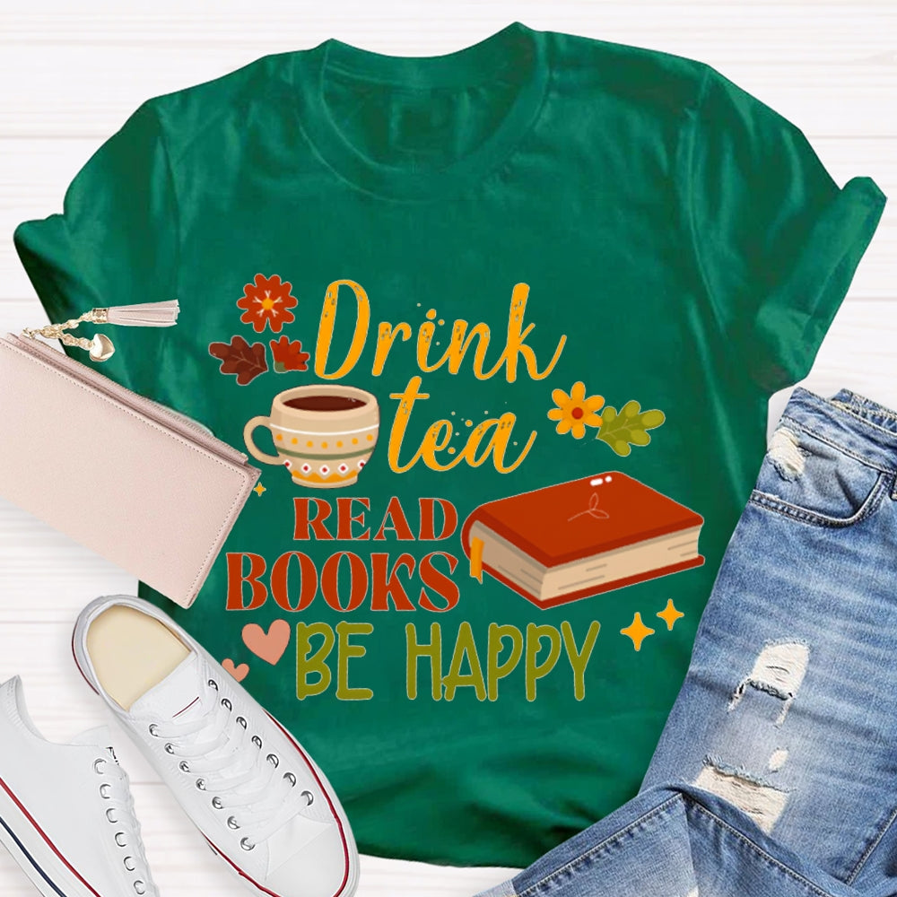 Drink Tea Read Books Be Happy Flowers And Grass T-shirt