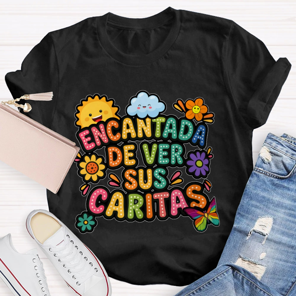 encantada de ver sus caritas T-shirt