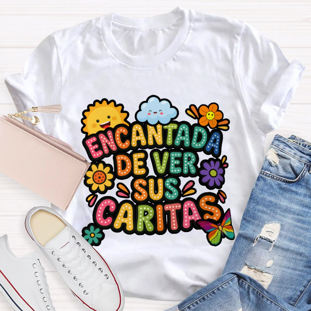 encantada de ver sus caritas T-shirt