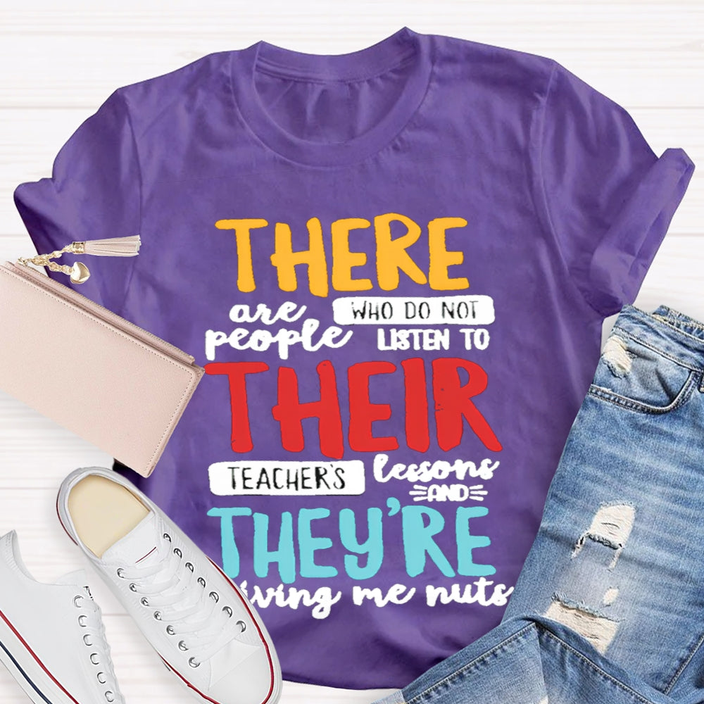 There Are People Who Didn't Listen To Their Teacher's Lesson Shirt