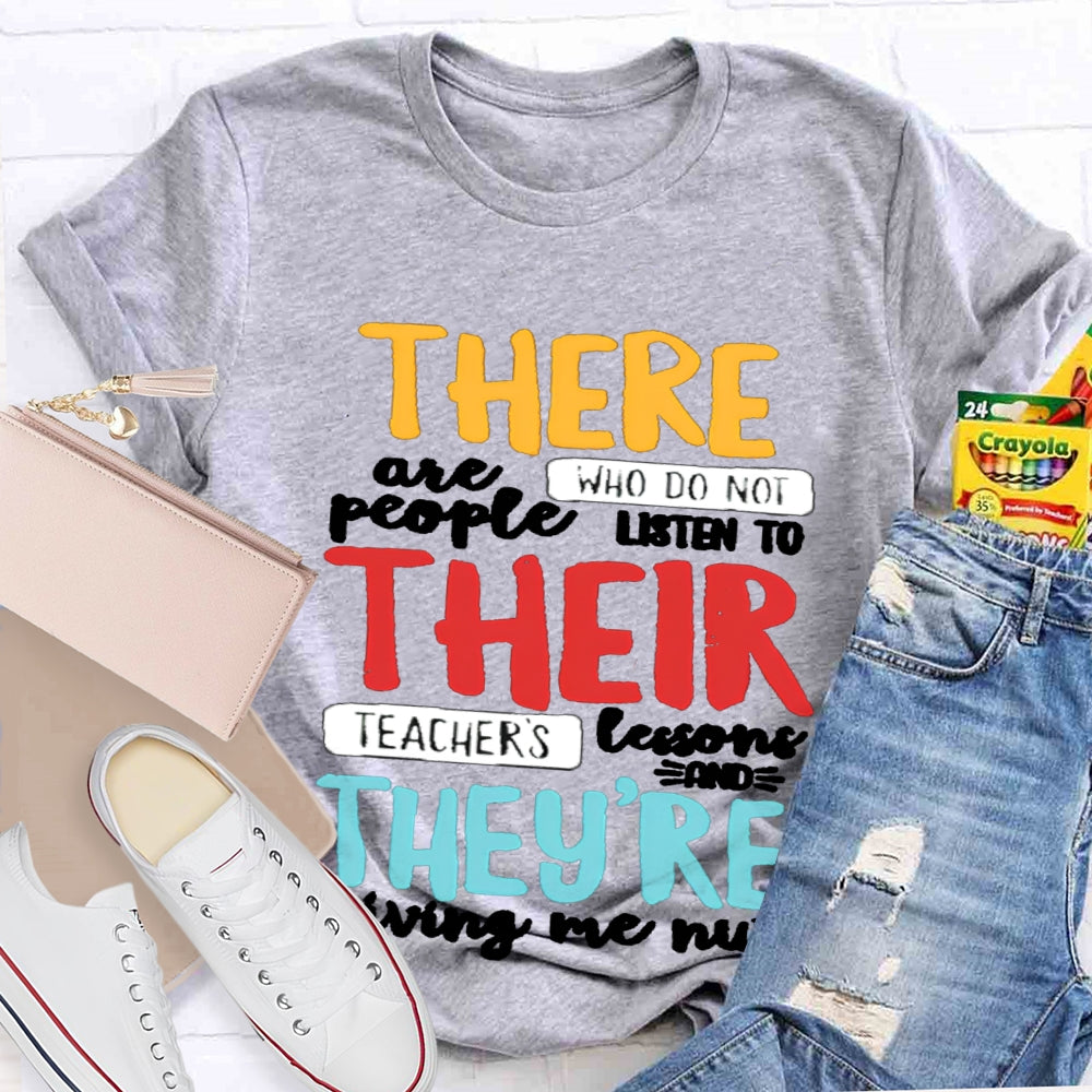 There Are People Who Didn't Listen To Their Teacher's Lesson Shirt