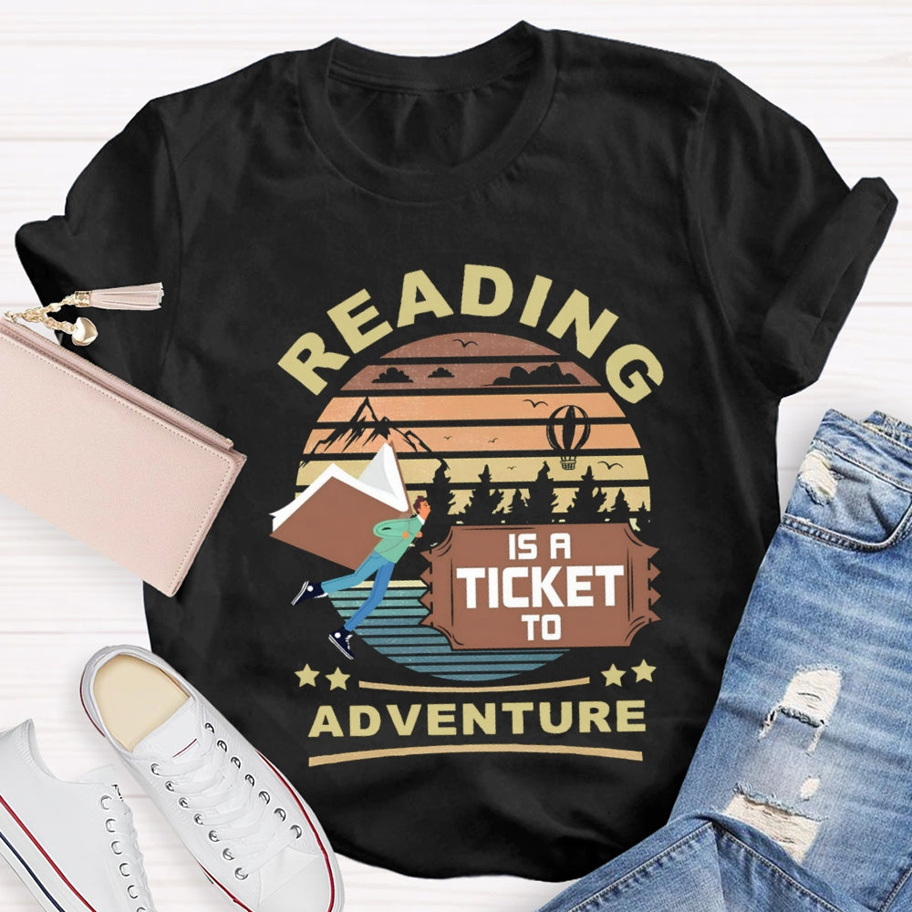 Reading Is A Ticket To Adventure T-shirt