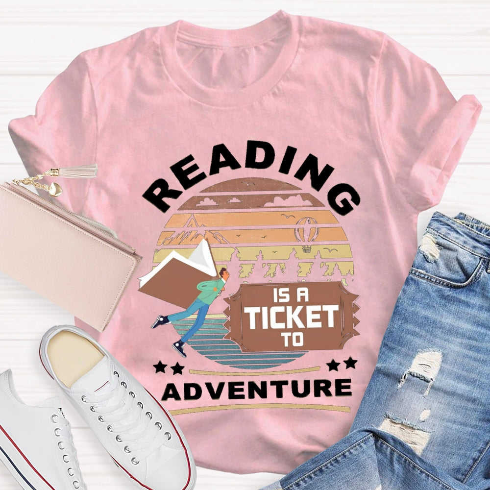 Reading Is A Ticket To Adventure T-shirt