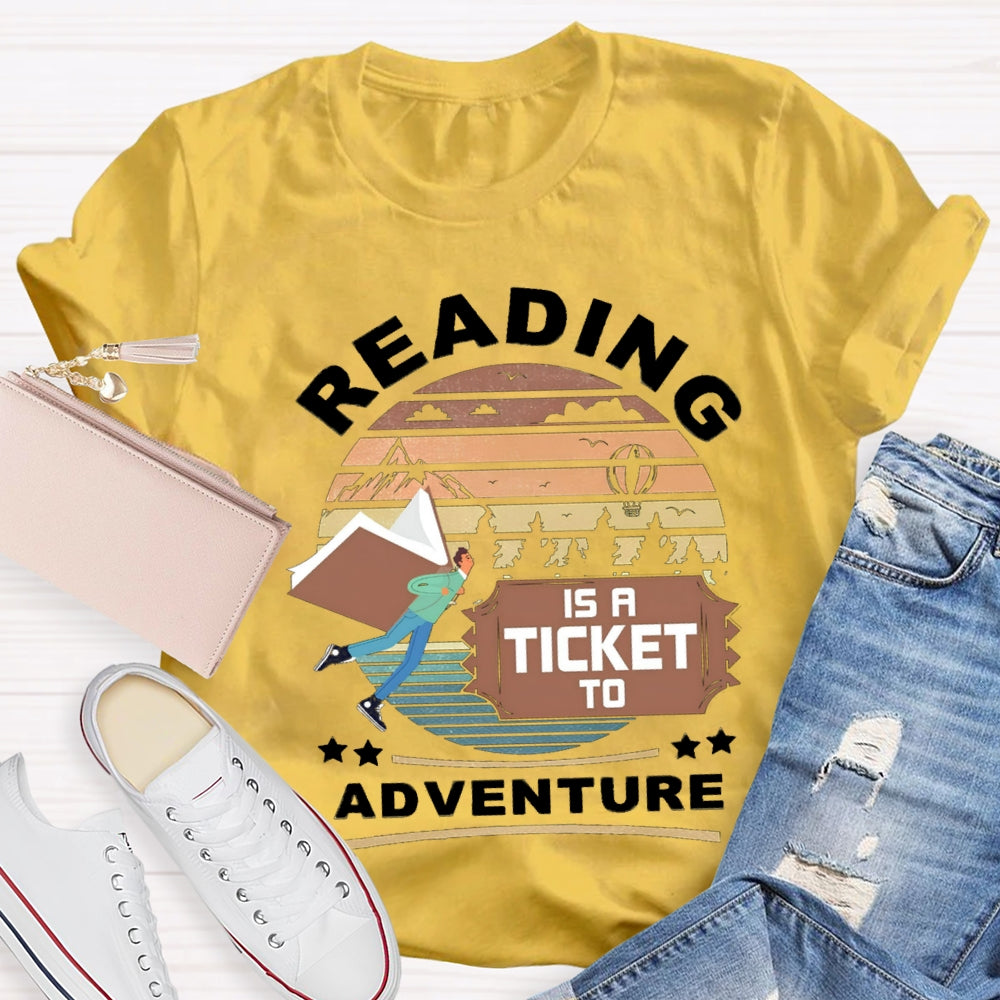 Reading Is A Ticket To Adventure T-shirt