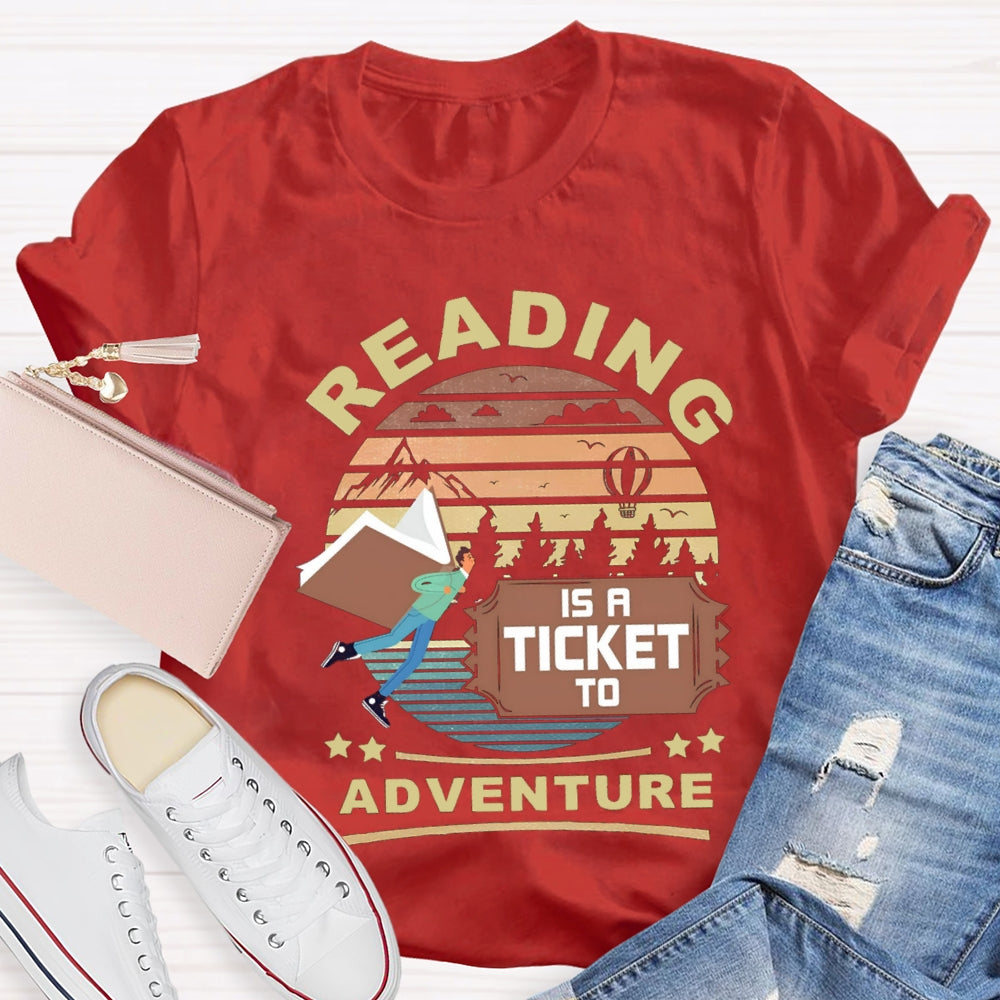 Reading Is A Ticket To Adventure T-shirt