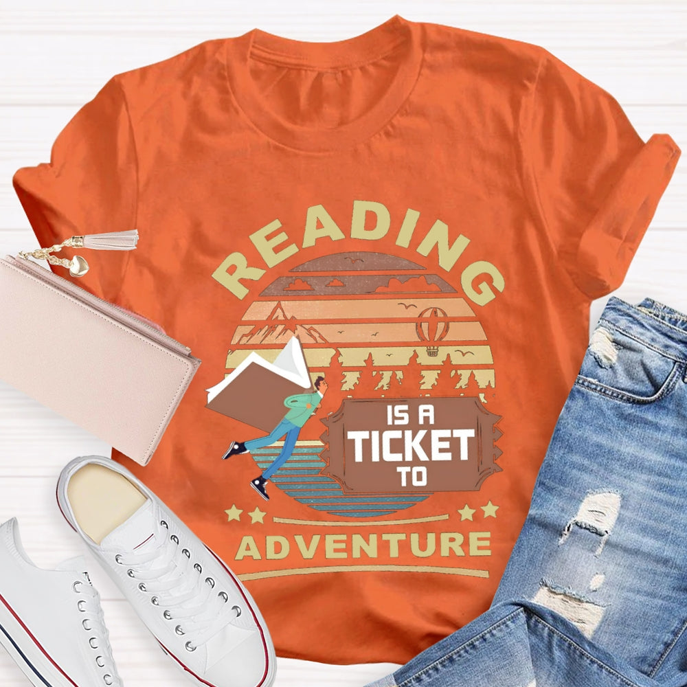 Reading Is A Ticket To Adventure T-shirt